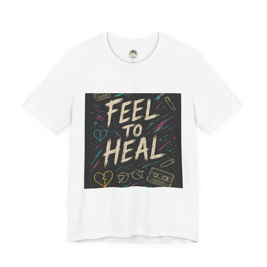 Feel to Heal T-Shirt — Inspirational 'Feel to Heal' Tee - Ramshackle Shack