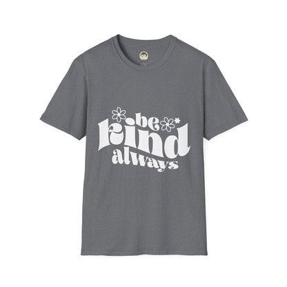 Unisex softstyle T-shirt with "Be Kind Always" and "Don't Be A Dickasaurus" printed in bold text, casual fit, front view.