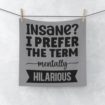 Funny Face Towel — "Insane? I Prefer The Term Mentally HILARIOUS" Novelty Bathroom Towel - Ramshackle Shack