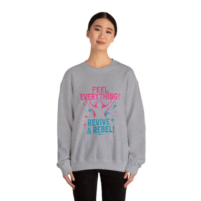 Crewneck Sweatshirt — "Feel Everything! Revive & Rebel" Inspirational Graphic - Ramshackle Shack