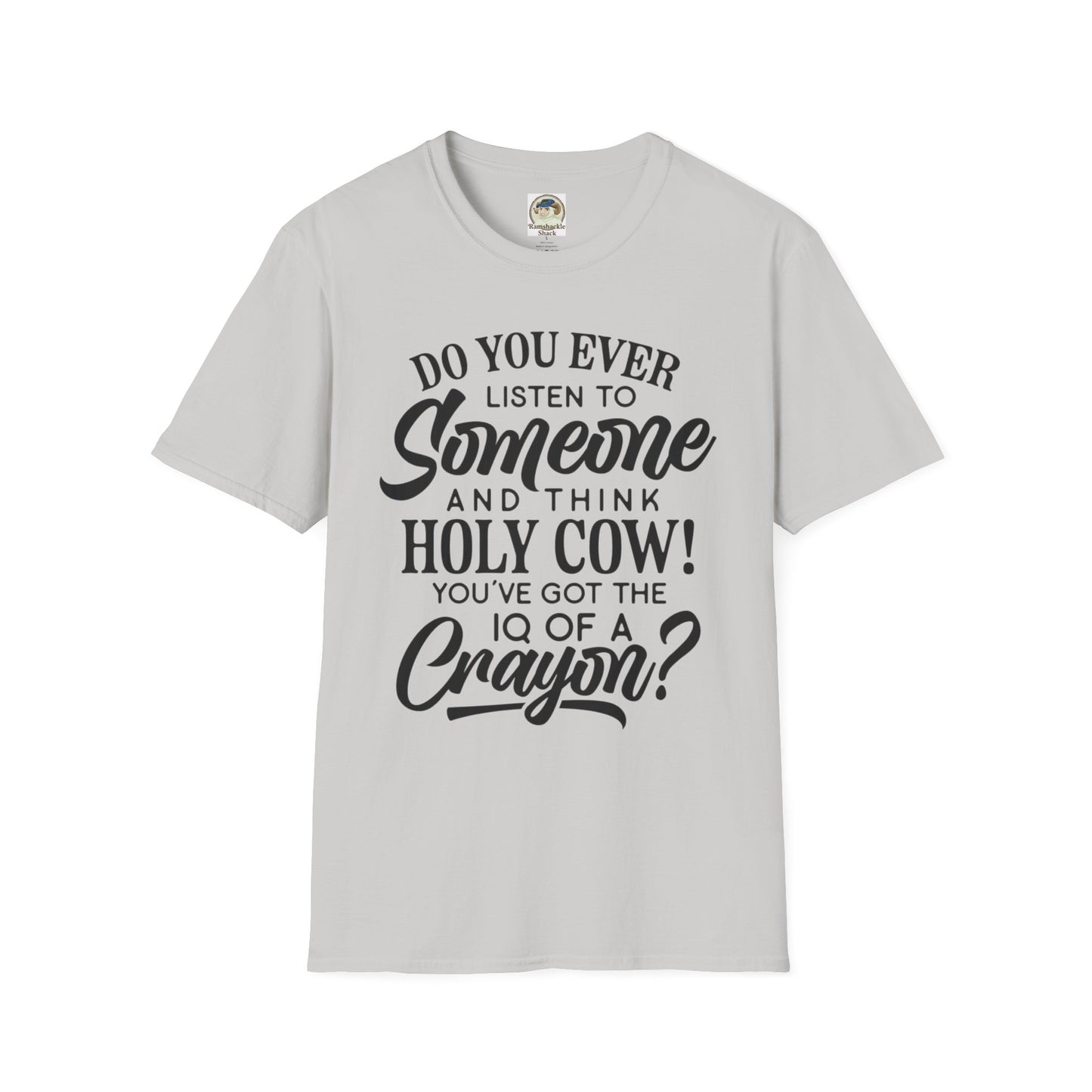 Funny Quote TShirt Holy Cow! You've Got the IQ of a Crayon Graphic Tee - Ramshackle Shack