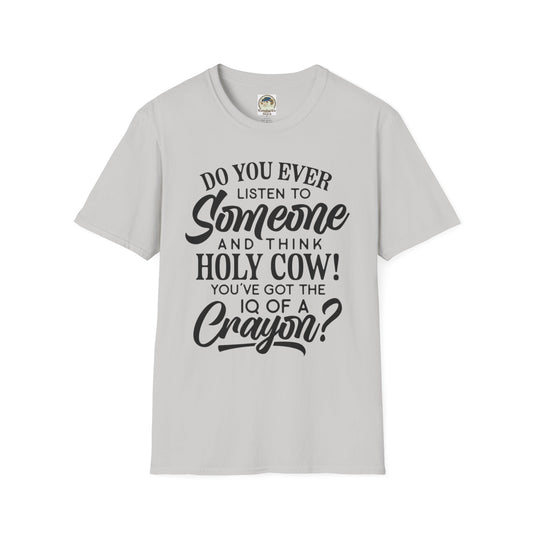 Funny Quote TShirt Holy Cow! You've Got the IQ of a Crayon Graphic Tee - Ramshackle Shack