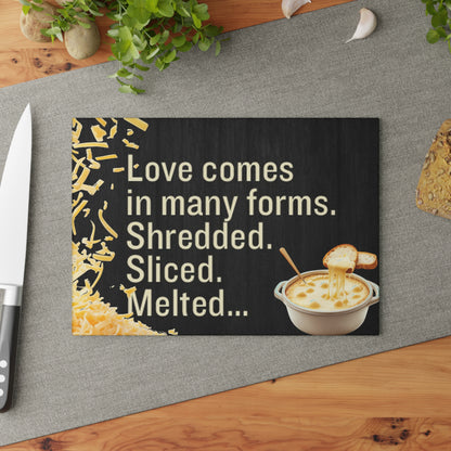 Glass Cutting Board — “Love comes in many forms. Shredded. Sliced. Melted.” Cheese Lover Kitchen Decor - Ramshackle Shack