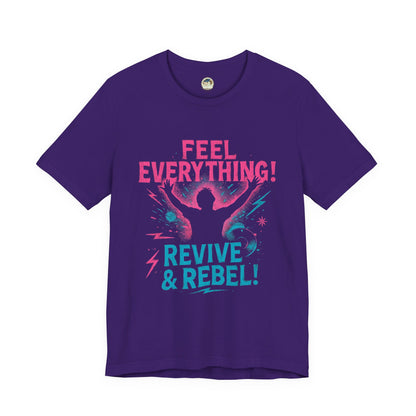 Feel Everything! Revive & Rebel Tee — Empowerment Graphic T-Shirt - Ramshackle Shack