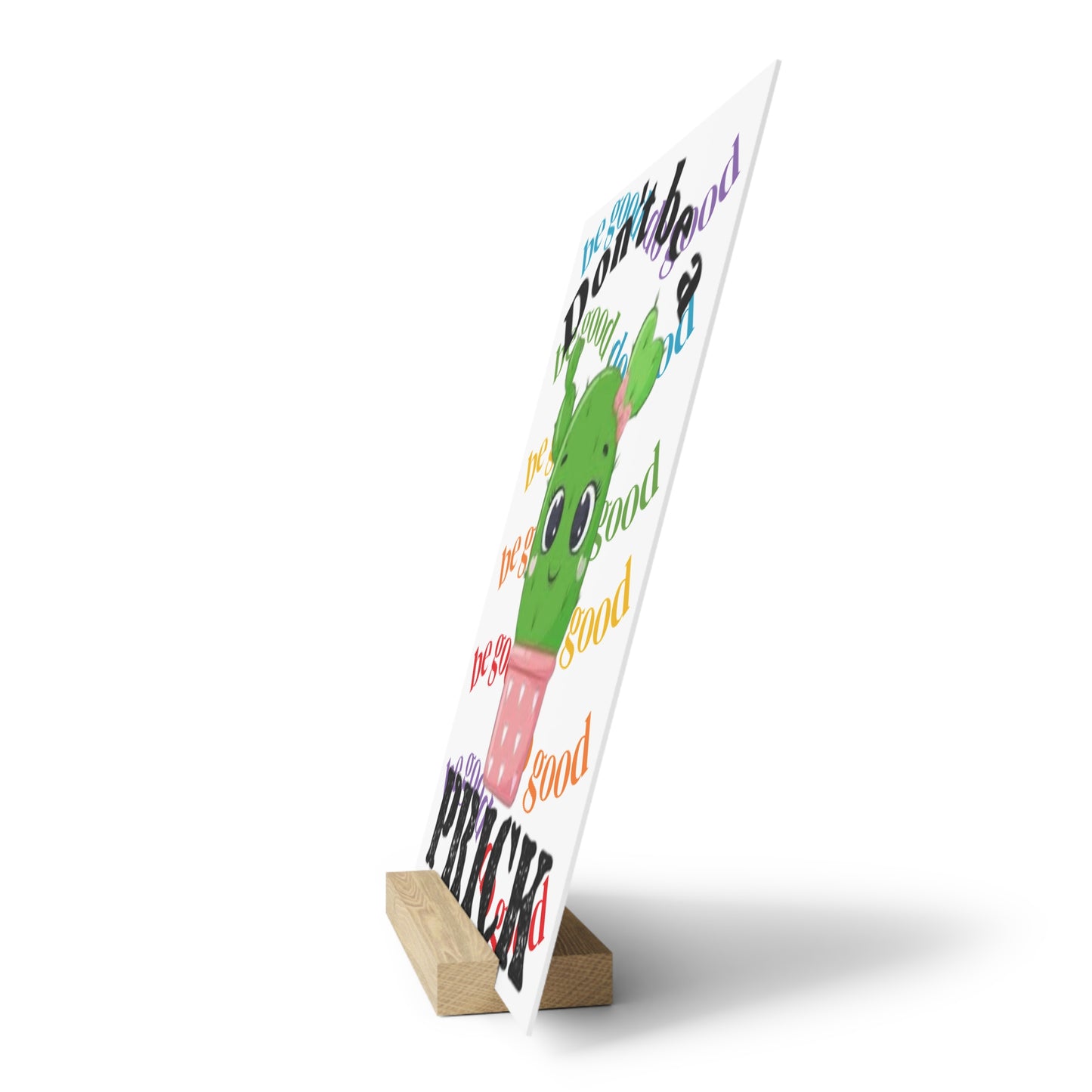 Gallery Board with Stand Don't Be a Prick, Do Good Cute Cactus Decorative Plaque - Ramshackle Shack