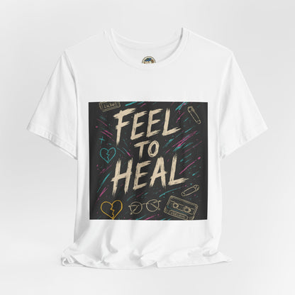 Feel to Heal T-Shirt — Inspirational 'Feel to Heal' Tee - Ramshackle Shack