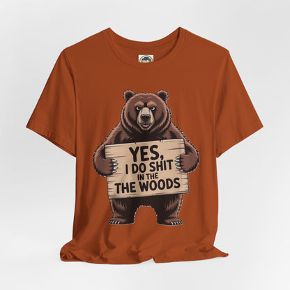 Bear Holding Sign Funny Graphic Tee  Yes, I Do Shit in the Woods - Ramshackle Shack