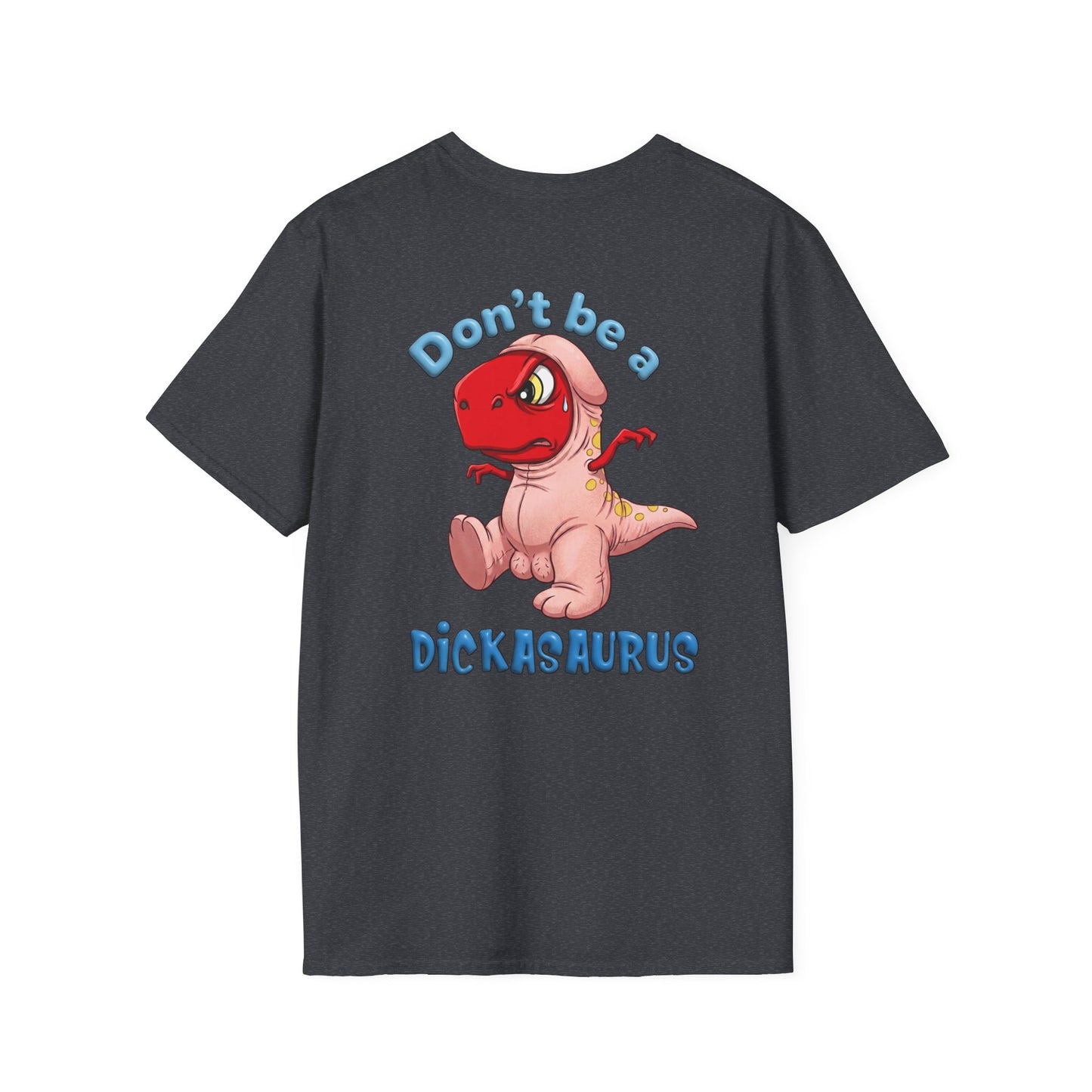 Unisex softstyle T-shirt with "Be Kind Always" and "Don't Be A Dickasaurus" printed design in black on white fabric.