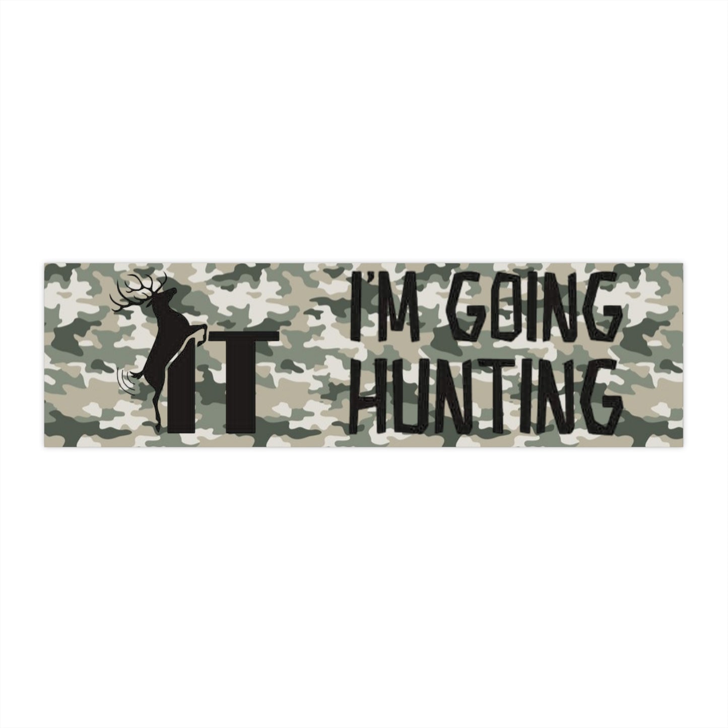Fuck It I'm Going Hunting Camo Bumper Sticker  Funny Deer Design - Ramshackle Shack