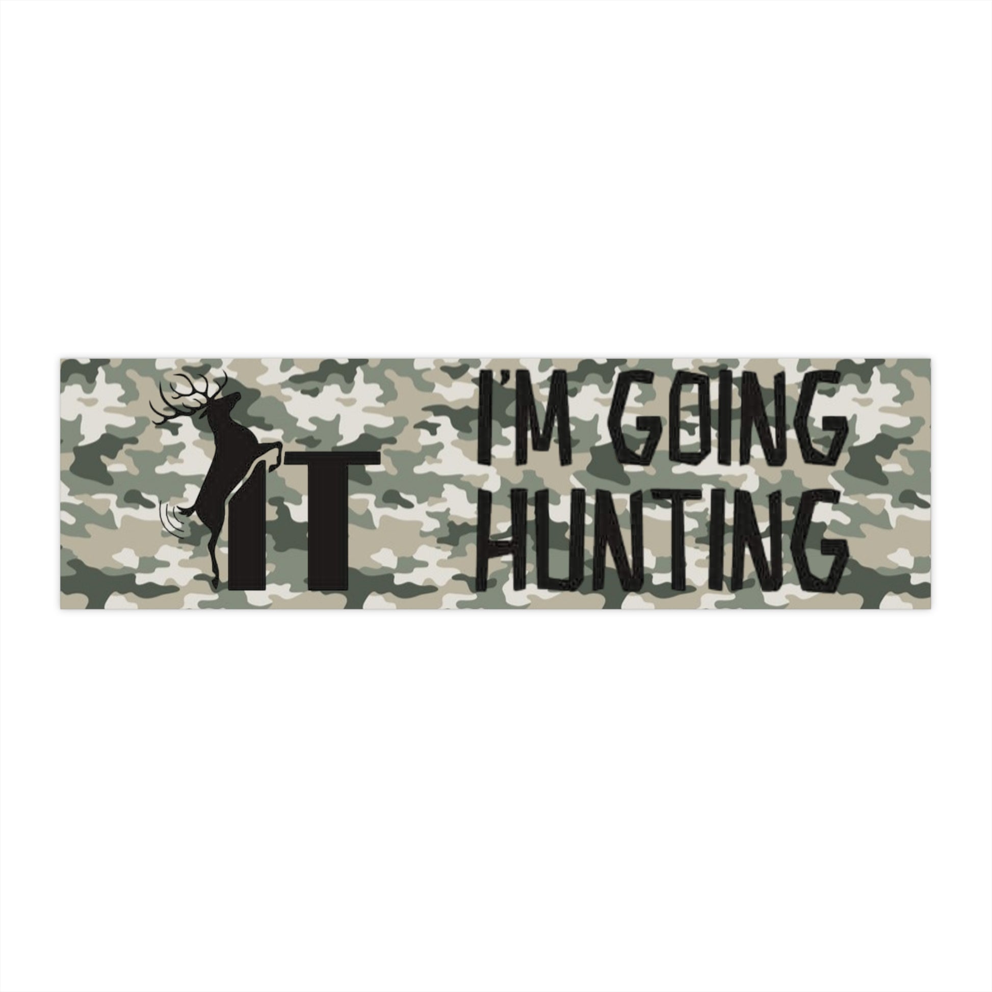 Fuck It I'm Going Hunting Camo Bumper Sticker  Funny Deer Design - Ramshackle Shack