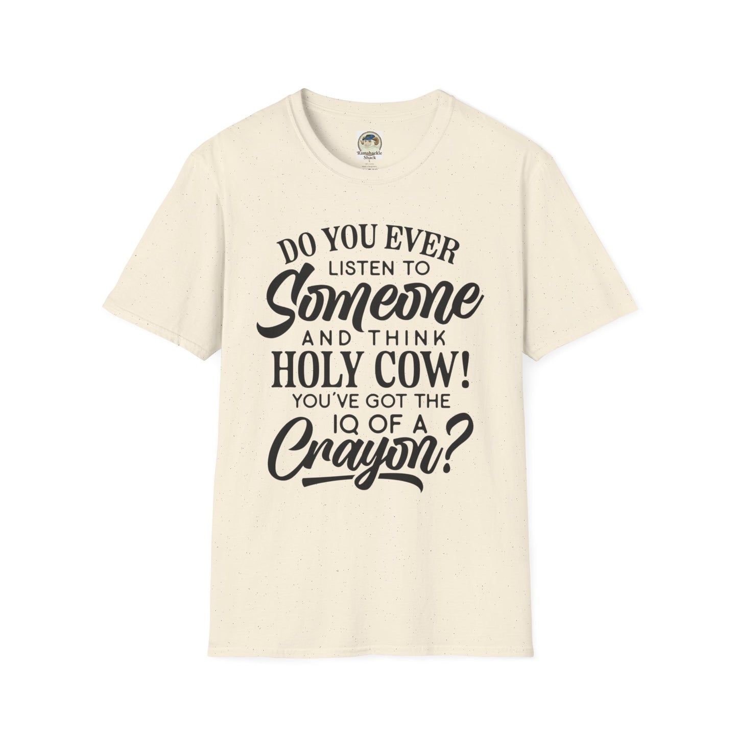 Funny Quote TShirt Holy Cow! You've Got the IQ of a Crayon Graphic Tee - Ramshackle Shack