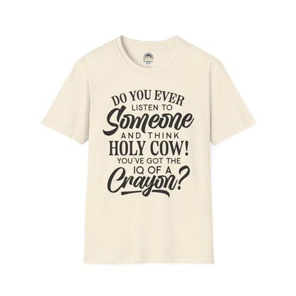 Funny Quote TShirt Holy Cow! You've Got the IQ of a Crayon Graphic Tee - Ramshackle Shack