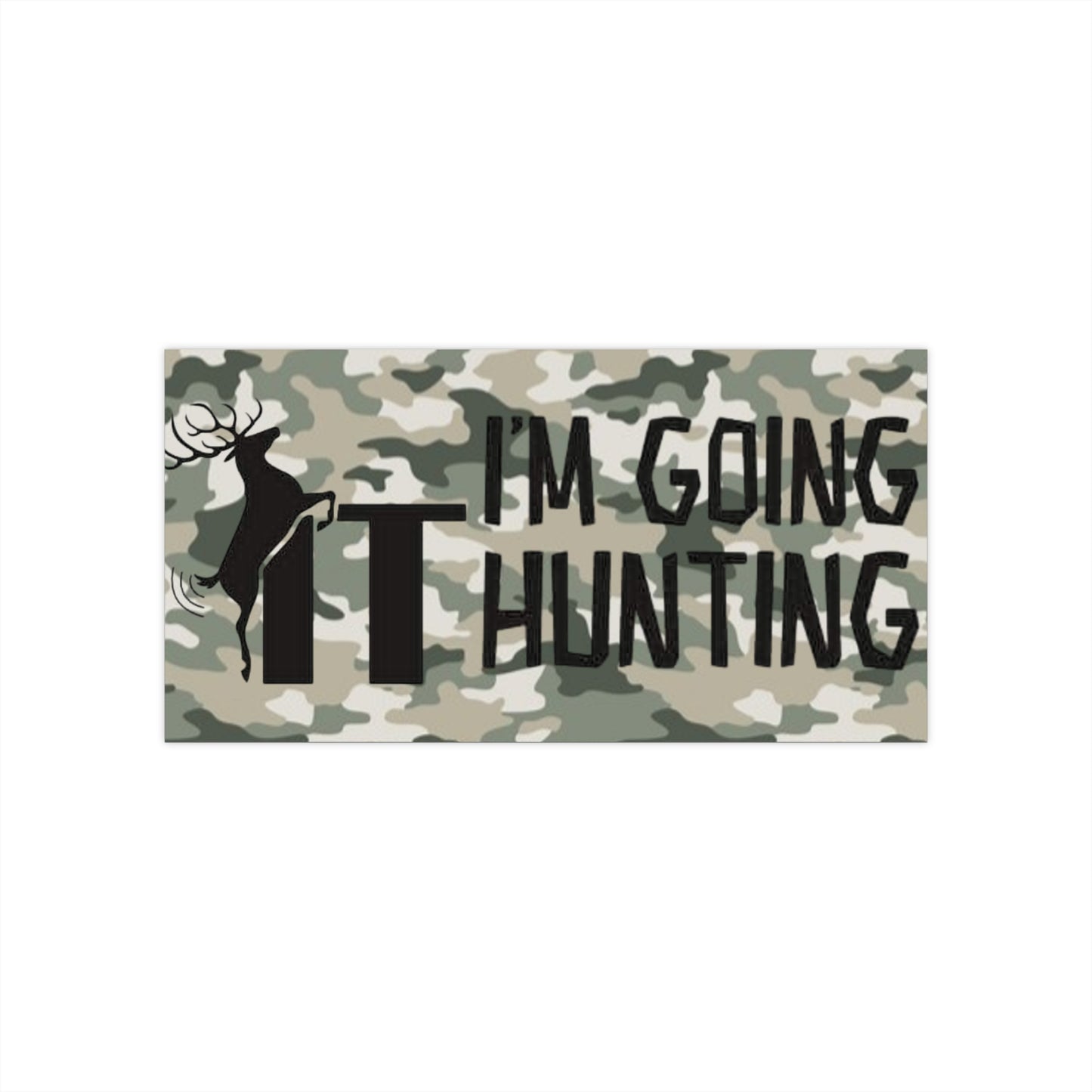 Fuck It I'm Going Hunting Camo Bumper Sticker  Funny Deer Design - Ramshackle Shack