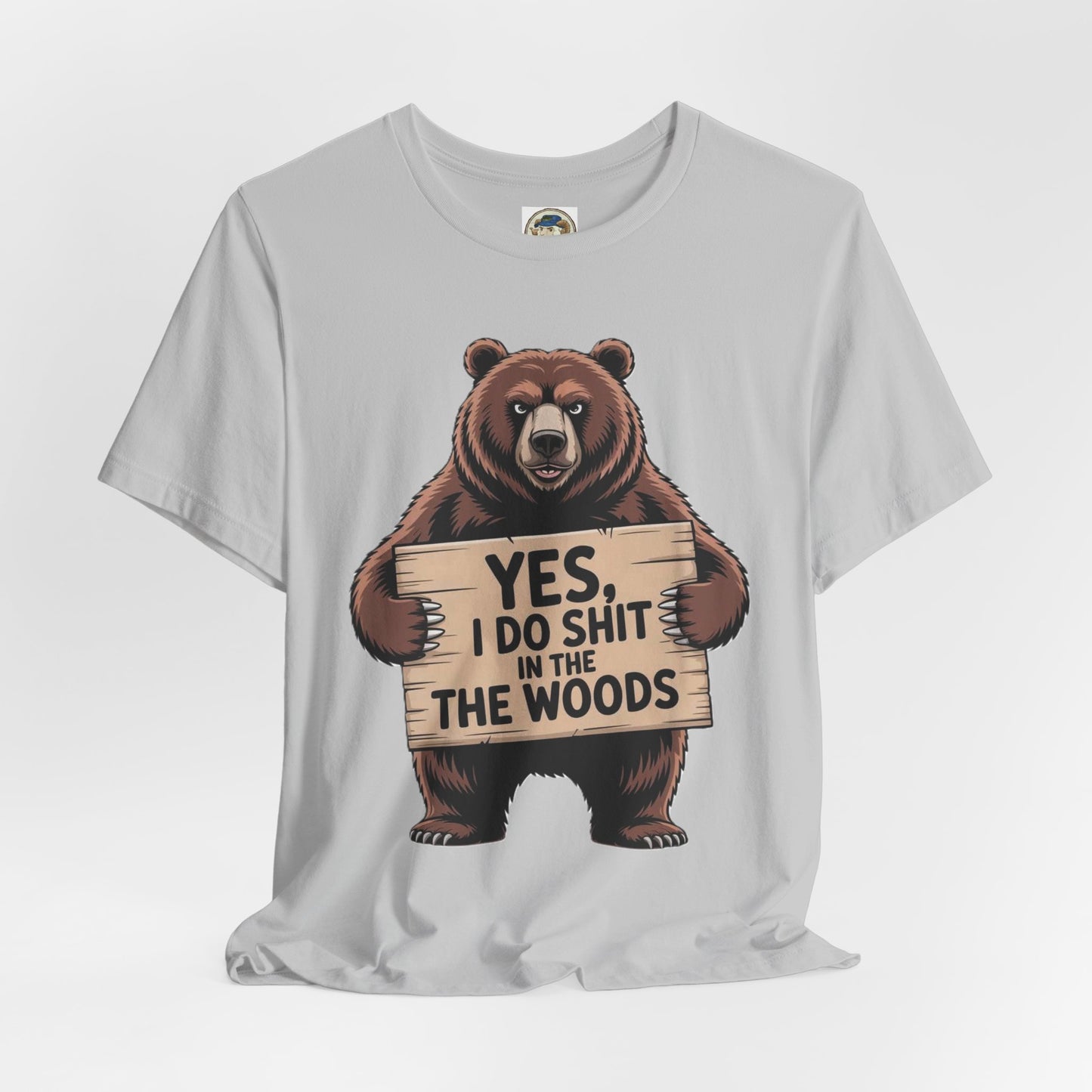 Bear Holding Sign Funny Graphic Tee  Yes, I Do Shit in the Woods - Ramshackle Shack