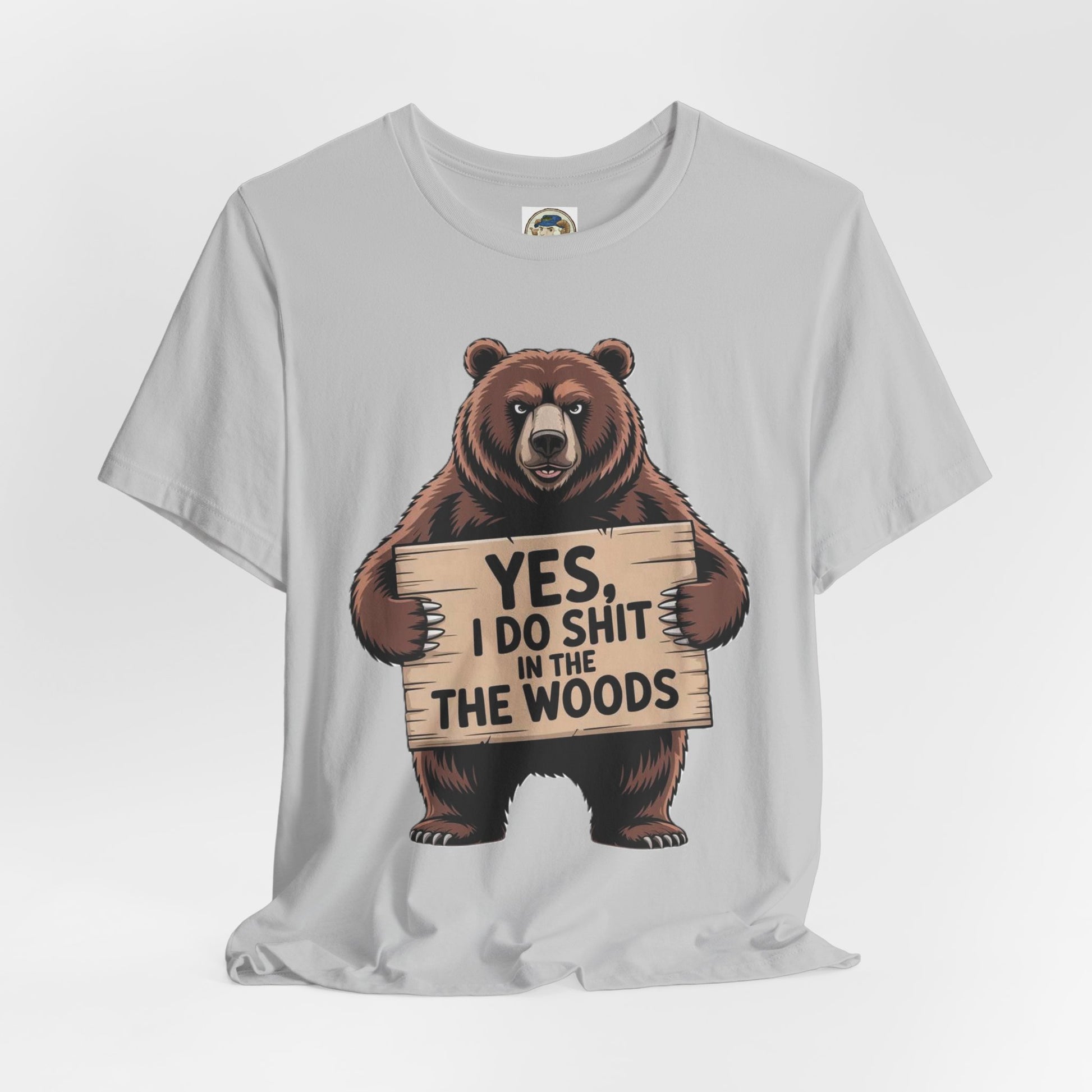 Bear Holding Sign Funny Graphic Tee  Yes, I Do Shit in the Woods - Ramshackle Shack