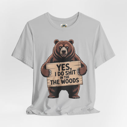 Bear Holding Sign Funny Graphic Tee  Yes, I Do Shit in the Woods - Ramshackle Shack