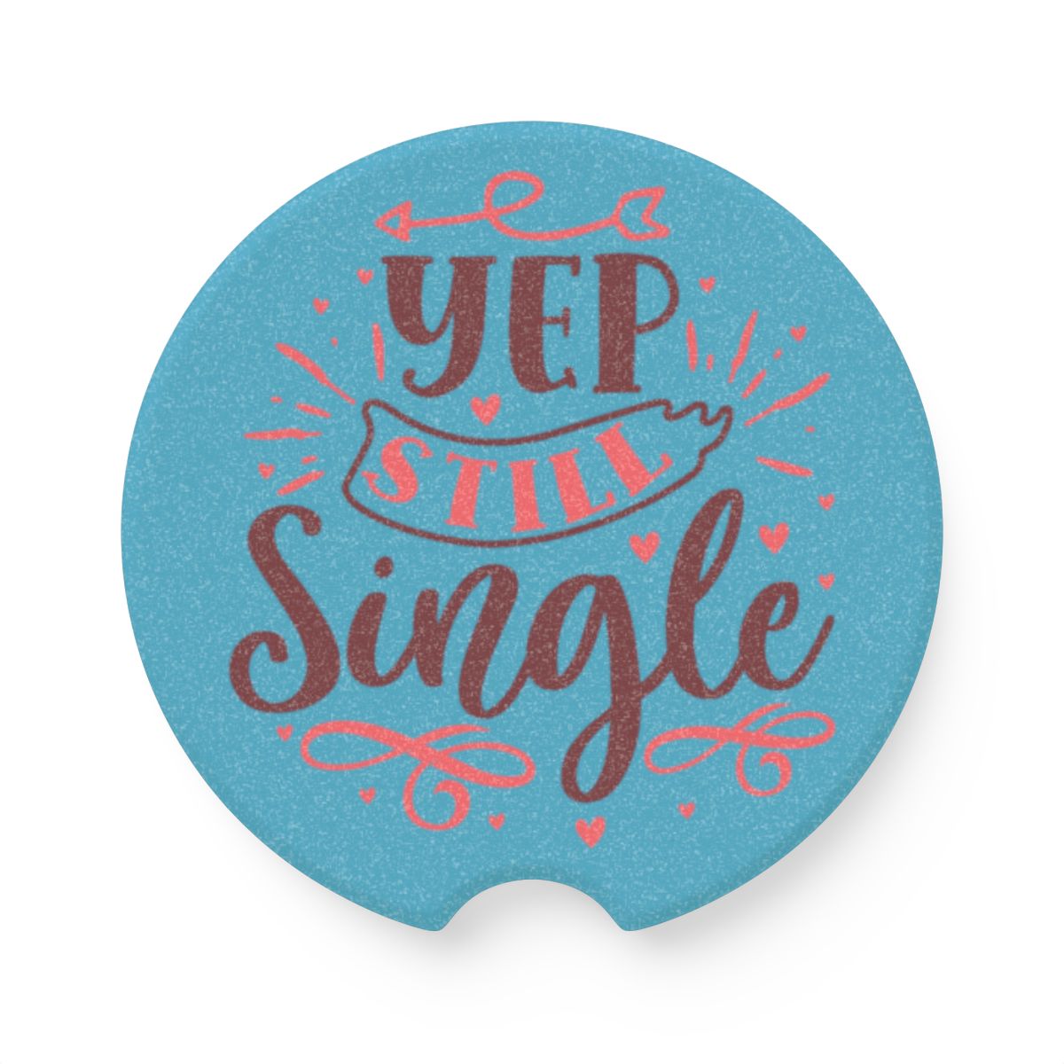 Soapstone Car Coaster — 'Yep Still Single' Decorative Cup Holder Insert - Ramshackle Shack