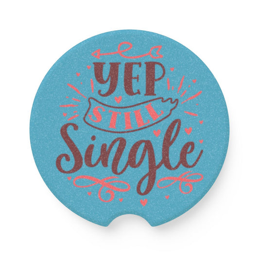 Soapstone Car Coaster — 'Yep Still Single' Decorative Cup Holder Insert - Ramshackle Shack